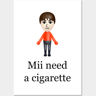 Mii Need A Cigarette Posters and Art